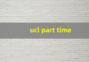 ucl part time